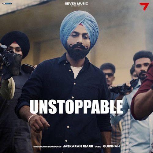 Unstoppable Jaskaran Riarr mp3 song ringtone, Unstoppable Jaskaran Riarr Ringtone Download - RiskyJatt.Com