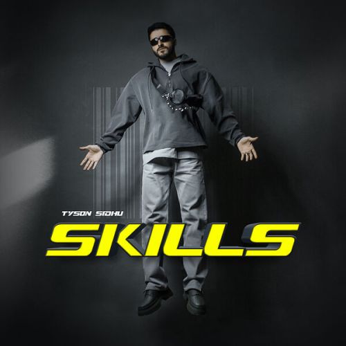 Skills Tyson Sidhu mp3 song ringtone, Skills Tyson Sidhu Ringtone Download - RiskyJatt.Com