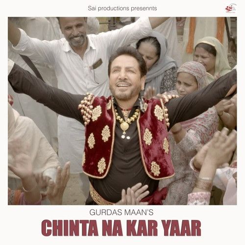 Chinta Na Kar Yaar Gurdas Maan mp3 song ringtone, Chinta Na Kar Yaar Gurdas Maan Ringtone Download - RiskyJatt.Com