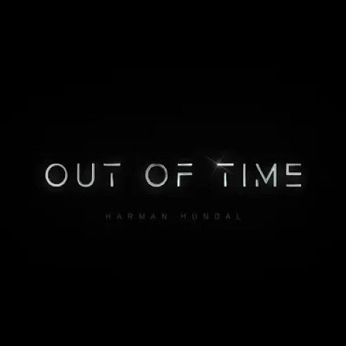 Out of Time Harman Hundal mp3 song ringtone, Out Of Time Harman Hundal Ringtone Download - RiskyJatt.Com