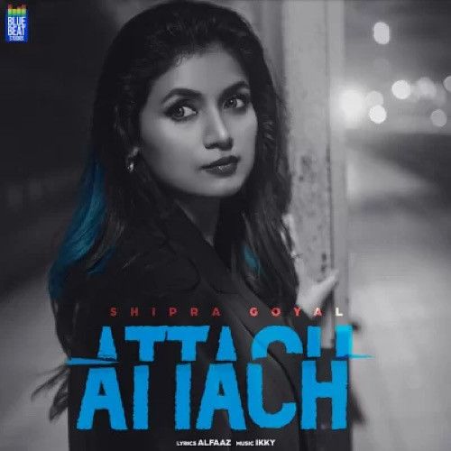 Attach Shipra Goyal mp3 song ringtone, Attach Shipra Goyal Ringtone Download - RiskyJatt.Com