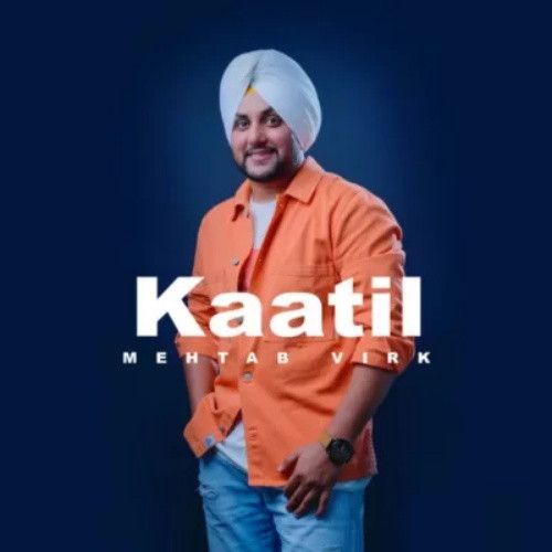 Kaatil Mehtab Virk mp3 song ringtone, Kaatil Mehtab Virk Ringtone Download - RiskyJatt.Com