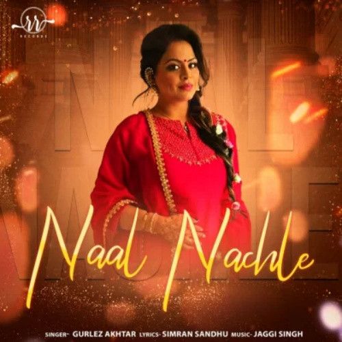 Naal Nachle Gurlez Akhtar mp3 song ringtone, Naal Nachle Gurlez Akhtar Ringtone Download - RiskyJatt.Com