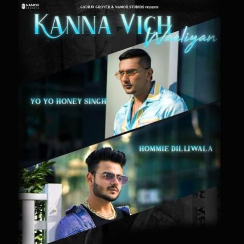 Kanna Vich Waaliyan Yo Yo Honey Singh, Hommie Dilliwala mp3 song ringtone, Kanna Vich Waaliyan Yo Yo Honey Singh, Hommie Dilliwala Ringtone Download - RiskyJatt.Com