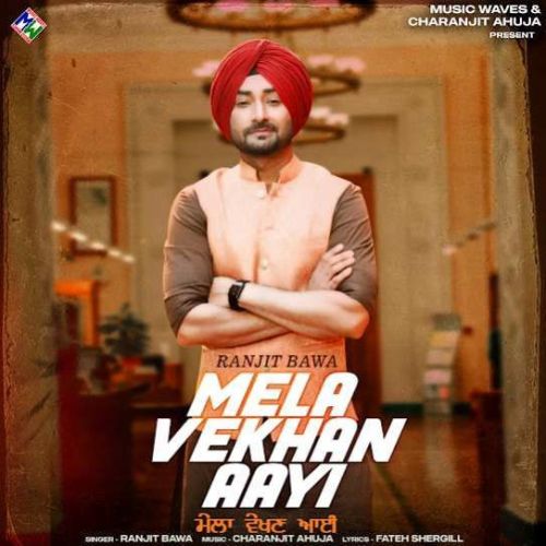 Mela Vekhan Aayi Ranjit Bawa mp3 song ringtone, Mela Vekhan Aayi Ranjit Bawa Ringtone Download - RiskyJatt.Com