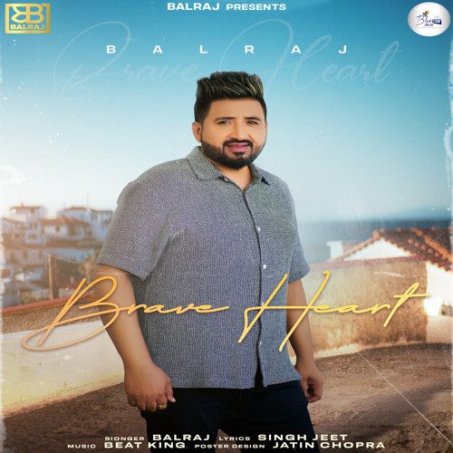 Brave Heart Balraj mp3 song ringtone, Brave Heart Balraj Ringtone Download - RiskyJatt.Com