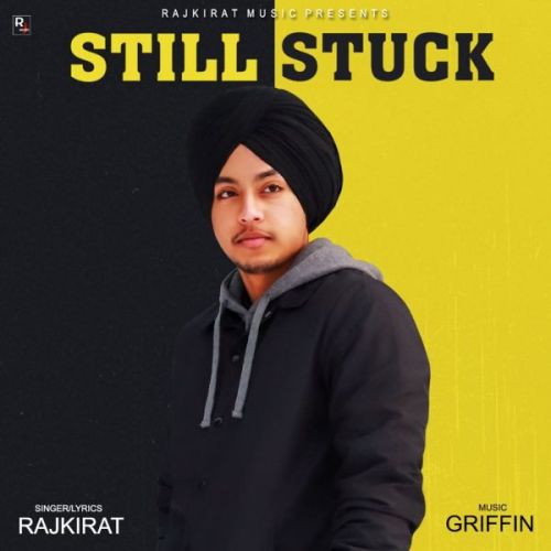 Still Stuck Rajkirat mp3 song ringtone, Still Stuck Rajkirat Ringtone Download - RiskyJatt.Com