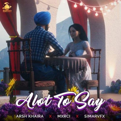 Alot To Say Arsh Khaira mp3 song ringtone, Alot To Say Arsh Khaira Ringtone Download - RiskyJatt.Com