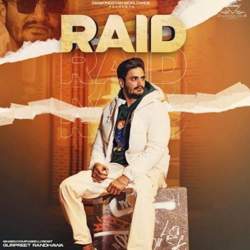 Raid Gurpreet Randhawa mp3 song ringtone, Raid Gurpreet Randhawa Ringtone Download - RiskyJatt.Com