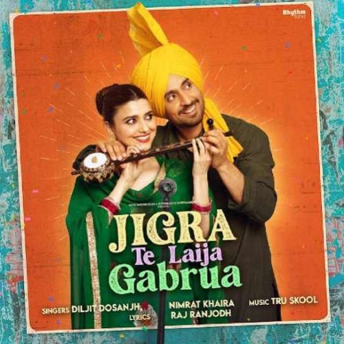 Jigra Te Laija Gabrua Nimrat Khaira, Diljit Dosanjh mp3 song ringtone, Jigra Te Laija Gabrua Nimrat Khaira, Diljit Dosanjh Ringtone Download - RiskyJatt.Com