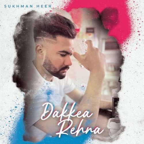 Dakkea Rehna Sukhman Heer mp3 song ringtone, Dakkea Rehna Sukhman Heer Ringtone Download - RiskyJatt.Com