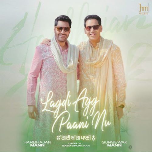 Lagdi Agg Paani Nu Harbhajan Mann, Gursewak Mann mp3 song ringtone, Lagdi Agg Paani Nu Harbhajan Mann, Gursewak Mann Ringtone Download - RiskyJatt.Com