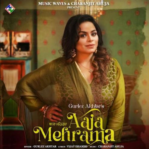 Aaja Mehrama Gurlez Akhtar mp3 song ringtone, Aaja Mehrama Gurlez Akhtar Ringtone Download - RiskyJatt.Com