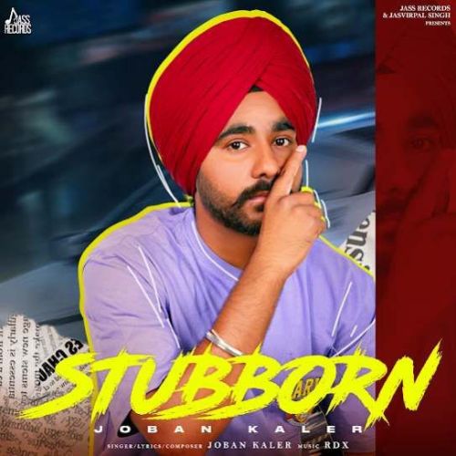 Stubborn Joban Kaler mp3 song ringtone, Stubborn Joban Kaler Ringtone Download - RiskyJatt.Com