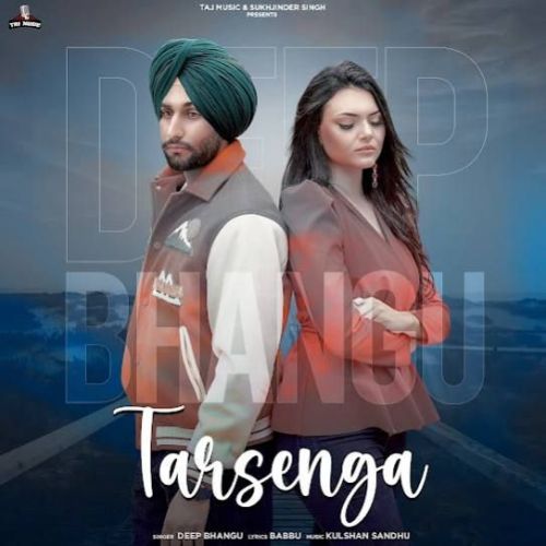 Tarsenga Deep Bhangu mp3 song ringtone, Tarsenga Deep Bhangu Ringtone Download - RiskyJatt.Com