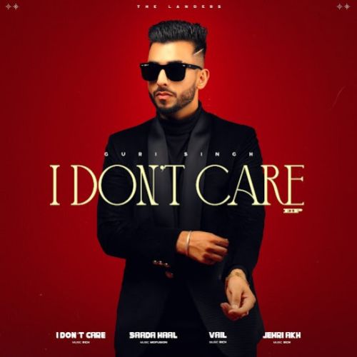 I Don`t Care Guri Singh mp3 song ringtone, I Dont Care - EP Guri Singh Ringtone Download - RiskyJatt.Com