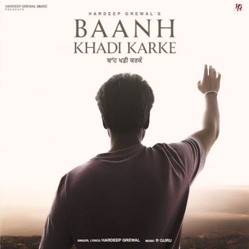 Baanh Khadi Karke Hardeep Grewal mp3 song ringtone, Baanh Khadi Karke Hardeep Grewal Ringtone Download - RiskyJatt.Com