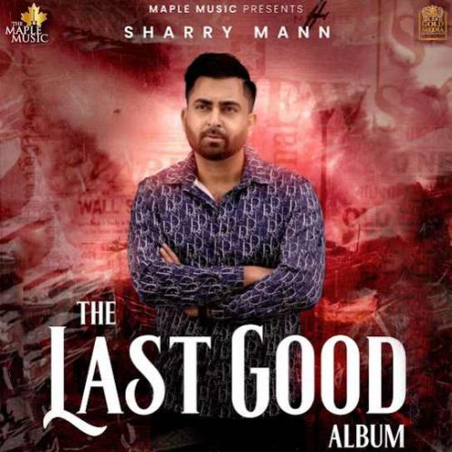 Aakad Sharry Maan mp3 song ringtone, The Last Good Album Sharry Maan Ringtone Download - RiskyJatt.Com