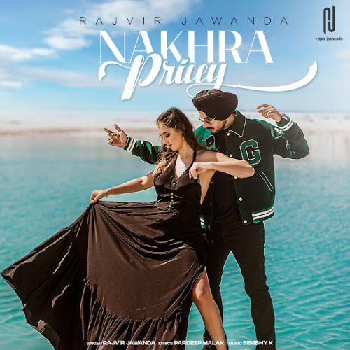 Nakhra Pricey Rajvir Jawanda mp3 song ringtone, Nakhra Pricey Rajvir Jawanda Ringtone Download - RiskyJatt.Com