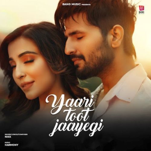 Yaari Toot Jayegi Nikk mp3 song ringtone, Yaari Toot Jayegi Nikk Ringtone Download - RiskyJatt.Com