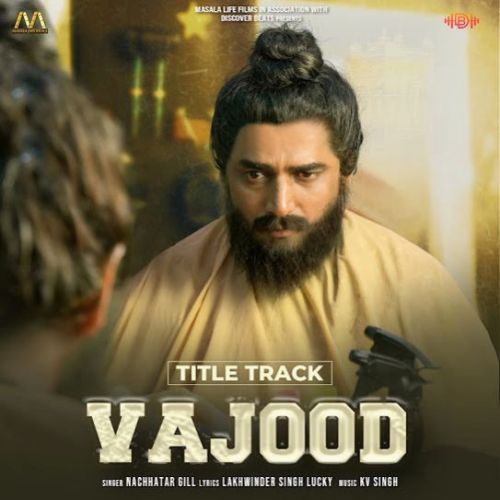 VAJOOD Nachhatar Gill mp3 song ringtone, VAJOOD Nachhatar Gill Ringtone Download - RiskyJatt.Com