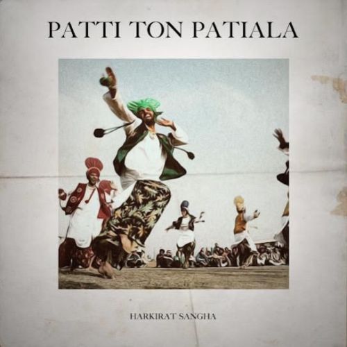 Patti Ton Patiala Harkirat Sangha mp3 song ringtone, Patti Ton Patiala Harkirat Sangha Ringtone Download - RiskyJatt.Com