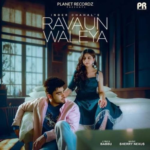 Ravaun Waleya Inder Chahal mp3 song ringtone, Ravaun Waleya Inder Chahal Ringtone Download - RiskyJatt.Com