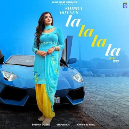 La La La La Shipra Goyal mp3 song ringtone, La La La La Shipra Goyal Ringtone Download - RiskyJatt.Com