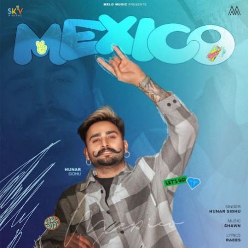 Mexico Hunar Sidhu mp3 song ringtone, Mexico Hunar Sidhu Ringtone Download - RiskyJatt.Com