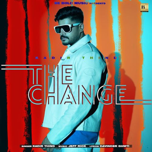 The Change Kadir Thind mp3 song ringtone, The Change Kadir Thind Ringtone Download - RiskyJatt.Com