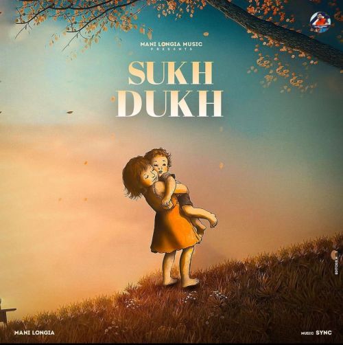 Sukh Dukh Mani Longia mp3 song ringtone, Sukh Dukh Mani Longia Ringtone Download - RiskyJatt.Com