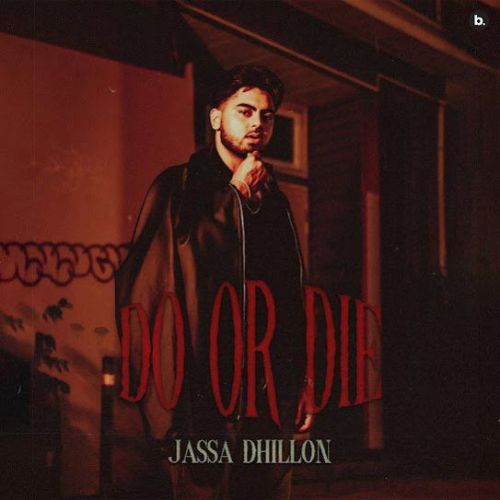 Do or Die Jassa Dhillon mp3 song ringtone, Do or Die Jassa Dhillon Ringtone Download - RiskyJatt.Com