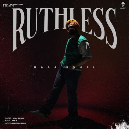 RUTHLESS Raaj Sohal mp3 song ringtone, RUTHLESS Raaj Sohal Ringtone Download - RiskyJatt.Com