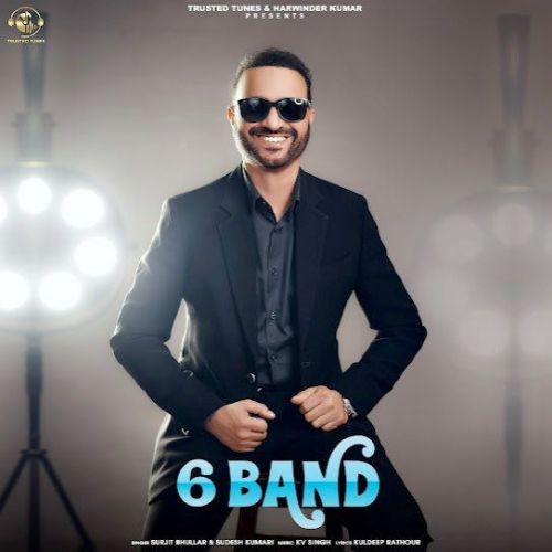 6 Band Surjit Bhullar mp3 song ringtone, 6 Band Surjit Bhullar Ringtone Download - RiskyJatt.Com