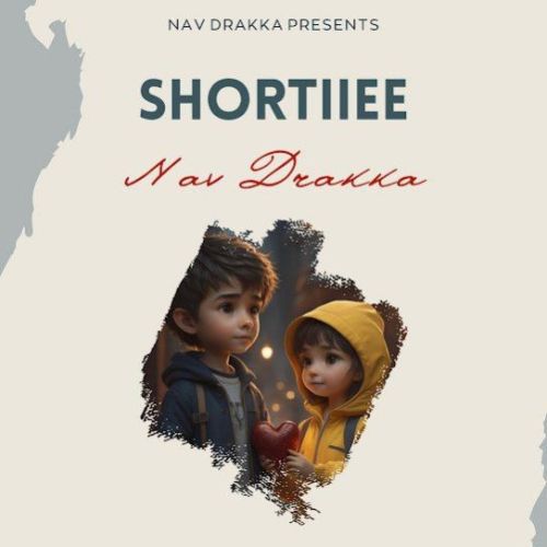 Shortiiee Nav Drakka mp3 song ringtone, Shortiiee Nav Drakka Ringtone Download - RiskyJatt.Com