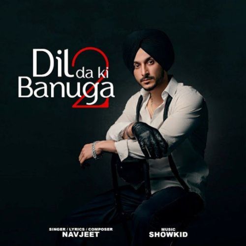 Dil da Ki Banuga 2 Navjeet mp3 song ringtone, Dil da Ki Banuga 2 Navjeet Ringtone Download - RiskyJatt.Com