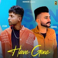 Have Gone Jesan, Nawab mp3 song ringtone, Have Gone Jesan, Nawab Ringtone Download - RiskyJatt.Com