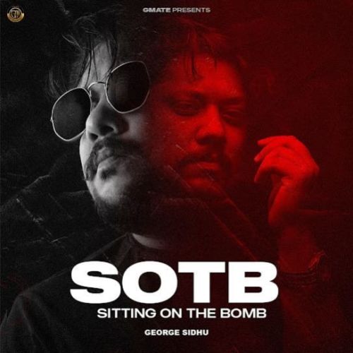 SOTB (Sitting On The Bomb) George Sidhu mp3 song ringtone, SOTB (Sitting On The Bomb) George Sidhu Ringtone Download - RiskyJatt.Com