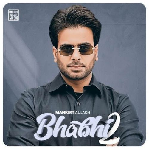 Bhabhi 2 Mankirt Aulakh mp3 song ringtone, Bhabhi 2 Mankirt Aulakh Ringtone Download - RiskyJatt.Com