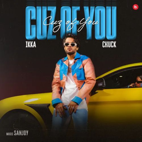 Cuz of You Ikka, Chuck mp3 song ringtone, Cuz Of You Ikka, Chuck Ringtone Download - RiskyJatt.Com