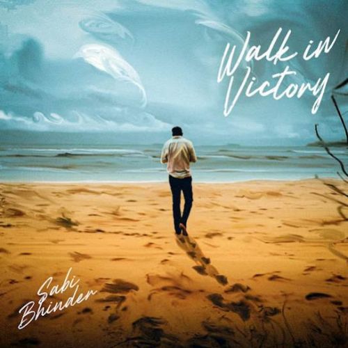 Walk in Victory Sabi Bhinder mp3 song ringtone, Walk in Victory - EP Sabi Bhinder Ringtone Download - RiskyJatt.Com