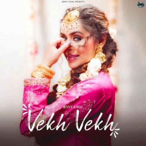 Vekh Vekh Jenny Johal mp3 song ringtone, Vekh Vekh Jenny Johal Ringtone Download - RiskyJatt.Com