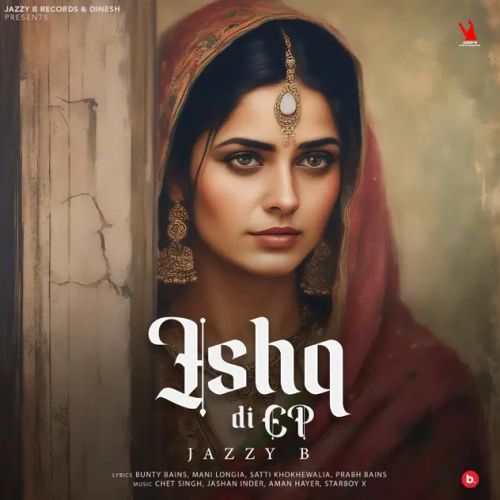 Akh Da Tochan Jazzy B mp3 song ringtone, Ishq Di Ep Jazzy B Ringtone Download - RiskyJatt.Com