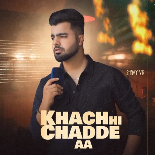 Khach Hi Chadde Aa Shavy Vik mp3 song ringtone, Khach Hi Chadde Aa Shavy Vik Ringtone Download - RiskyJatt.Com