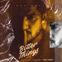 Bitter Things Nav Meet mp3 song ringtone, Bitter Things Nav Meet Ringtone Download - RiskyJatt.Com