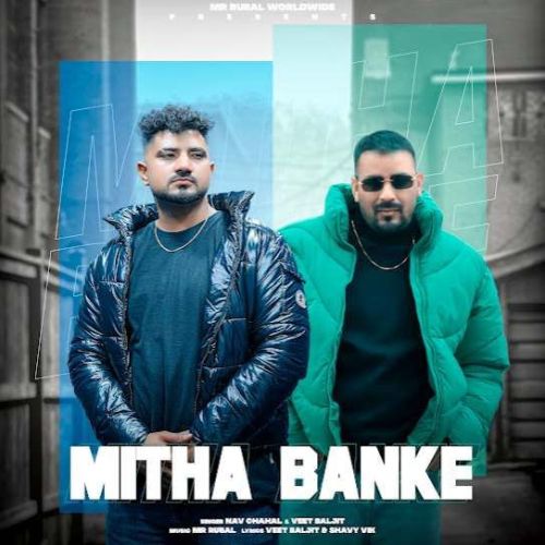 Mitha Banke Nav Chahal mp3 song ringtone, Mitha Banke Nav Chahal Ringtone Download - RiskyJatt.Com