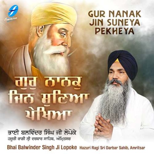 Gur Nanak Jin Suneya Pekheya Bhai Balwinder Singh Ji Lopoke mp3 song ringtone, Gur Nanak Jin Suneya Pekheya Bhai Balwinder Singh Ji Lopoke Ringtone Download - RiskyJatt.Com