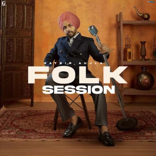 Ego Satbir Aujla mp3 song ringtone, Folk Session Satbir Aujla Ringtone Download - RiskyJatt.Com