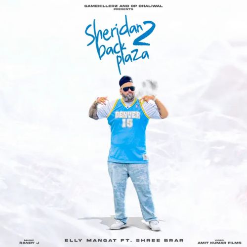 Sheridan Back Plaza 2 Elly Mangat mp3 song ringtone, Sheridan Back Plaza 2 Elly Mangat Ringtone Download - RiskyJatt.Com