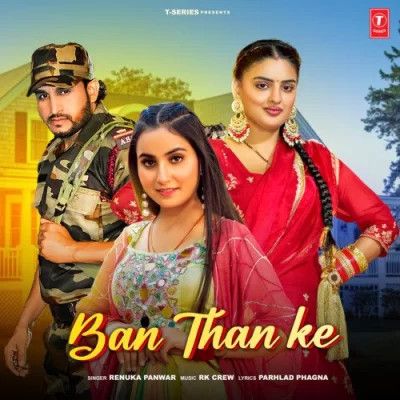 Ban Than Ke Renuka Panwar mp3 song ringtone, Ban Than Ke Renuka Panwar Ringtone Download - RiskyJatt.Com